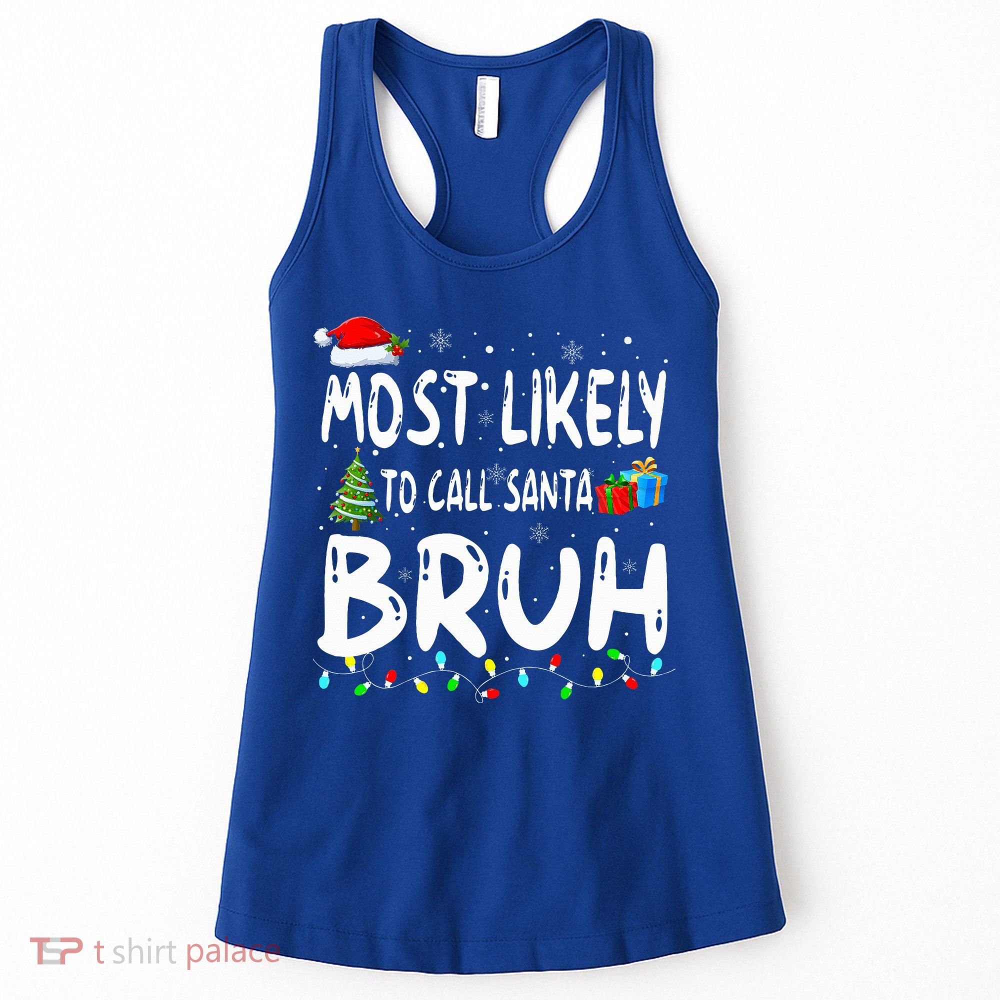 Most Likely To Call Santa Bruh Christmas Matching Family  Women's Tank Top