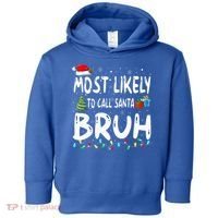 Most Likely To Call Santa Bruh Christmas Matching Family  Toddler Hoodie thumb 0