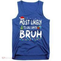Most Likely To Call Santa Bruh Christmas Matching Family  Tank Top thumb 0