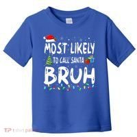 Most Likely To Call Santa Bruh Christmas Matching Family  Toddler T-Shirt thumb 0