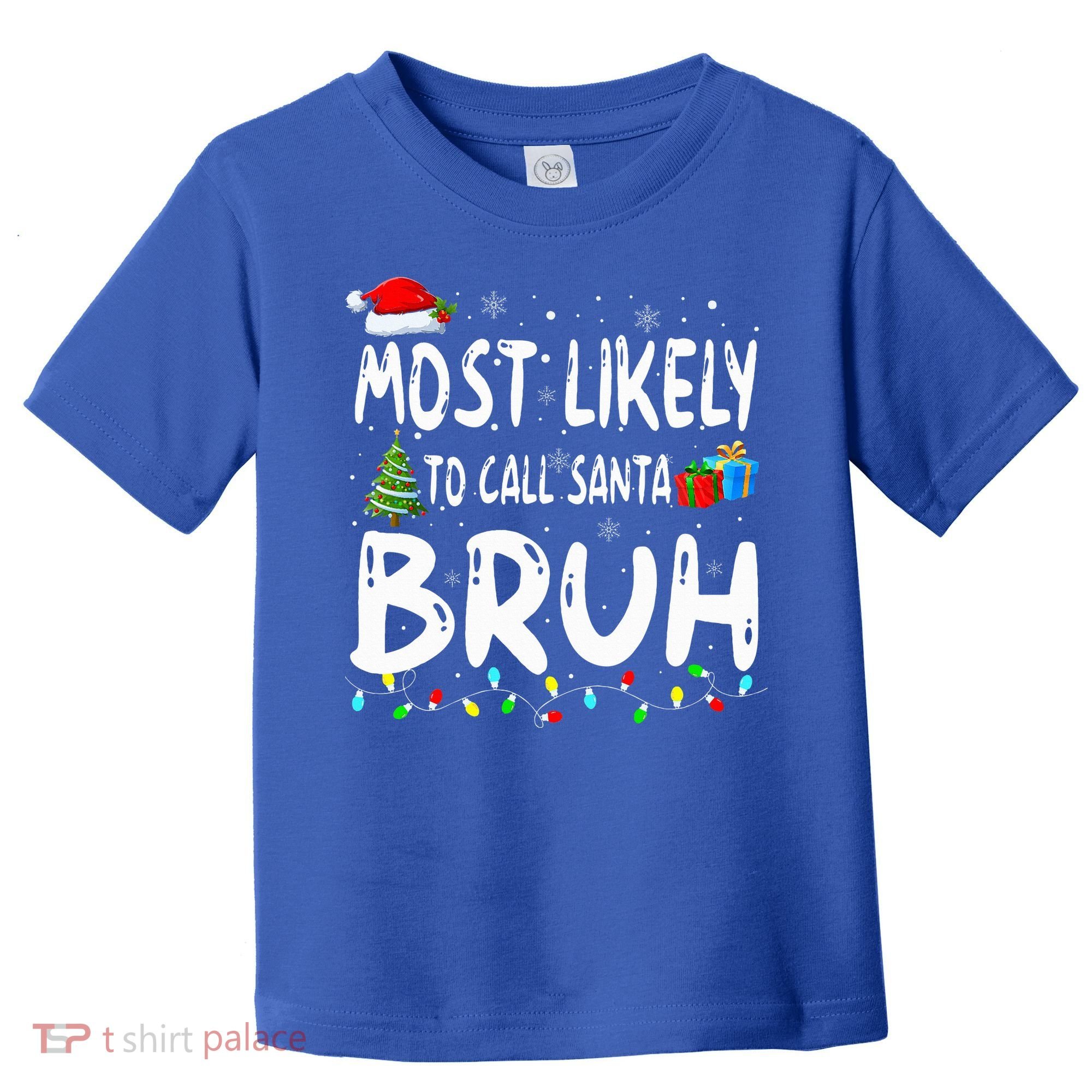 Most Likely To Call Santa Bruh Christmas Matching Family  Toddler T-Shirt