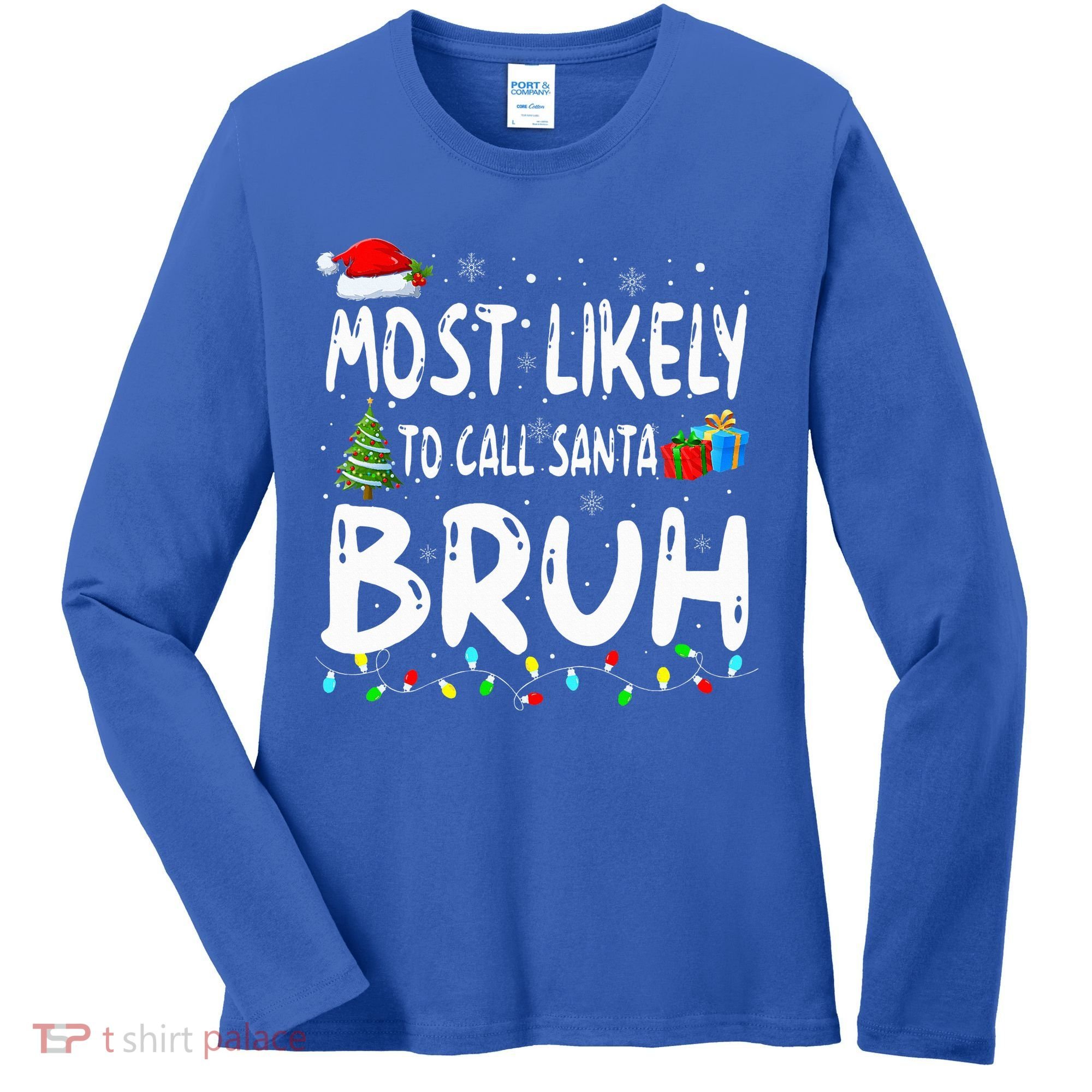 Most Likely To Call Santa Bruh Christmas Matching Family  Women's Long Sleeve Shirt
