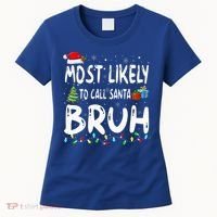 Most Likely To Call Santa Bruh Christmas Matching Family  Women's T-Shirt thumb 0