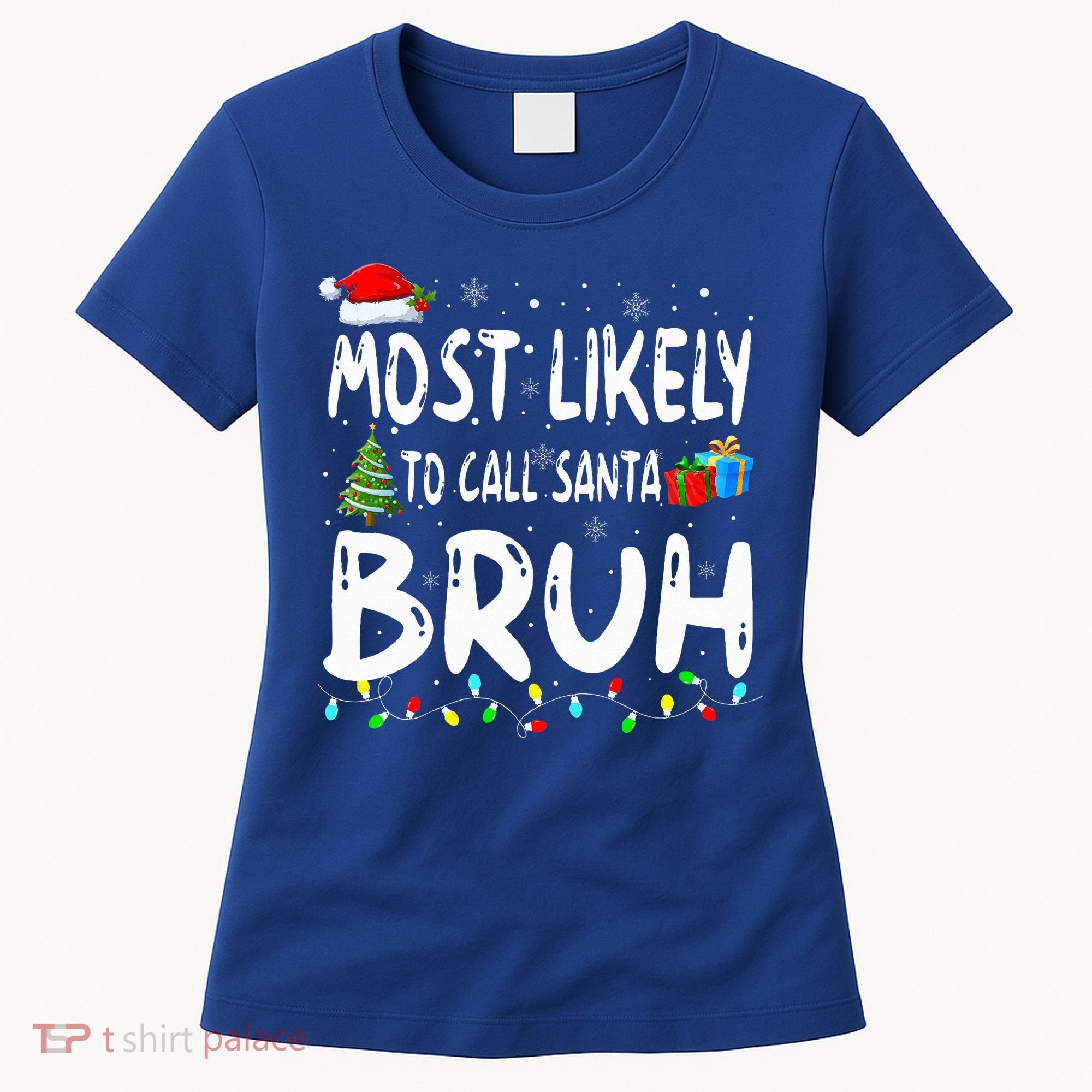 Most Likely To Call Santa Bruh Christmas Matching Family  Women's T-Shirt