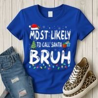 Most Likely To Call Santa Bruh Christmas Matching Family  Women's T-Shirt thumb 3