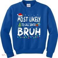 Most Likely To Call Santa Bruh Christmas Matching Family  Kids Sweatshirt thumb 0