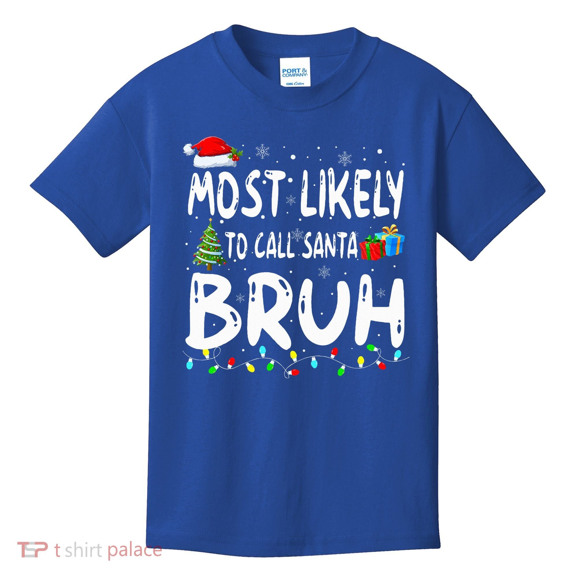 Most Likely To Call Santa Bruh Christmas Matching Family  Kids T-Shirt