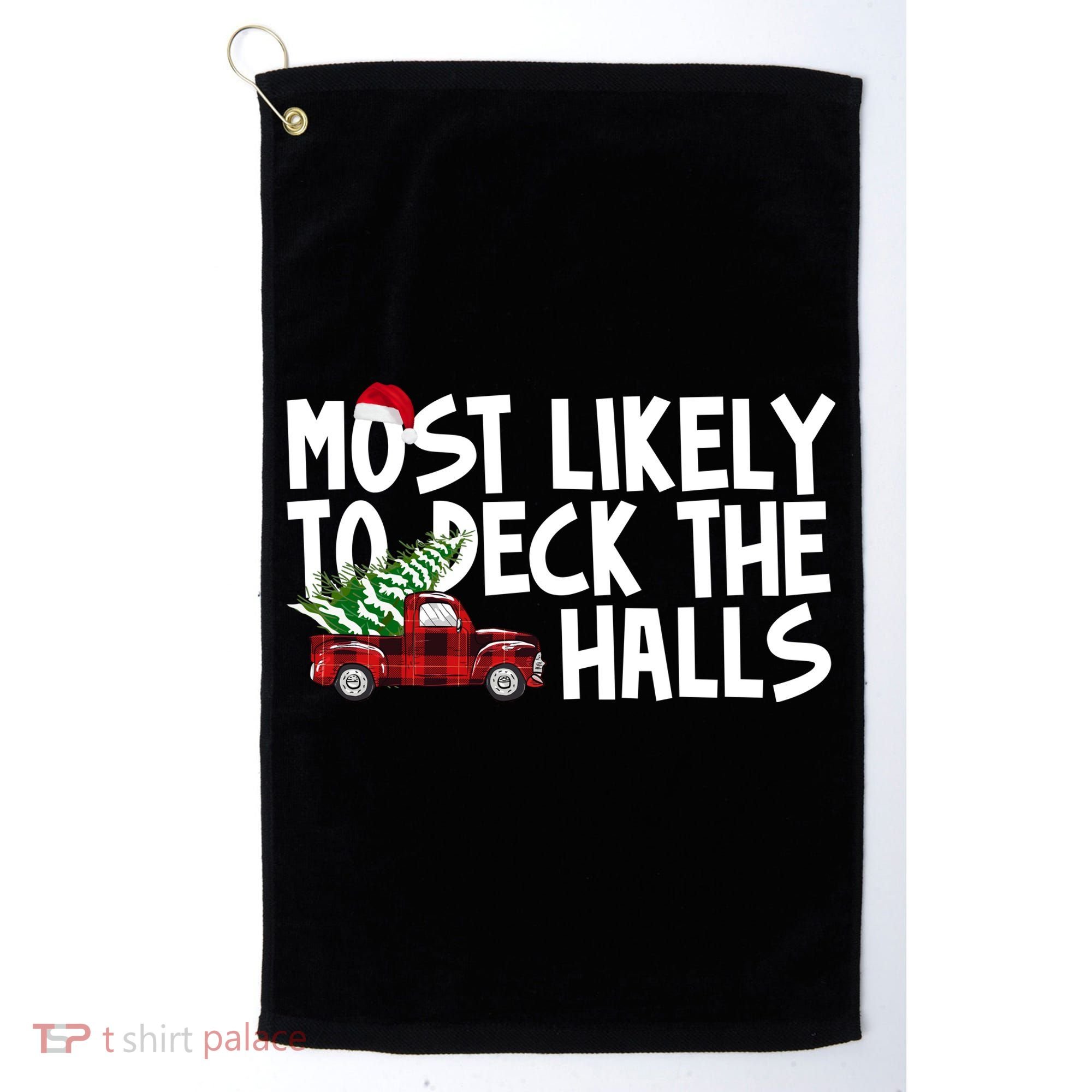 Most Likely To Deck The Halls Christmas Holiday Golf Towel