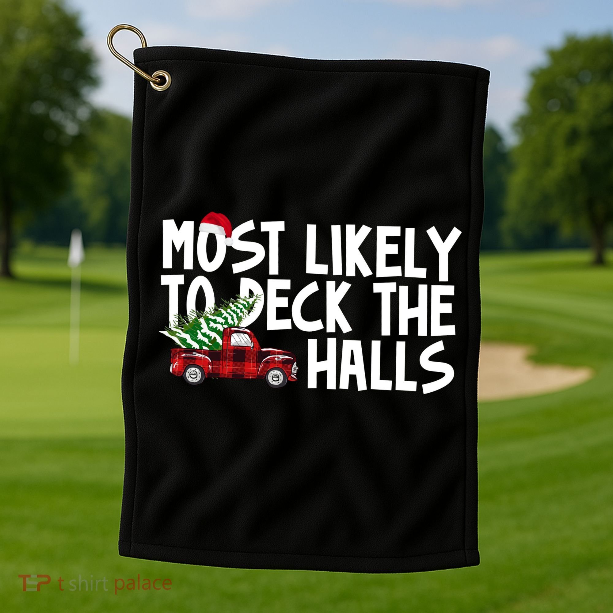 Most Likely To Deck The Halls Christmas Holiday Golf Towel