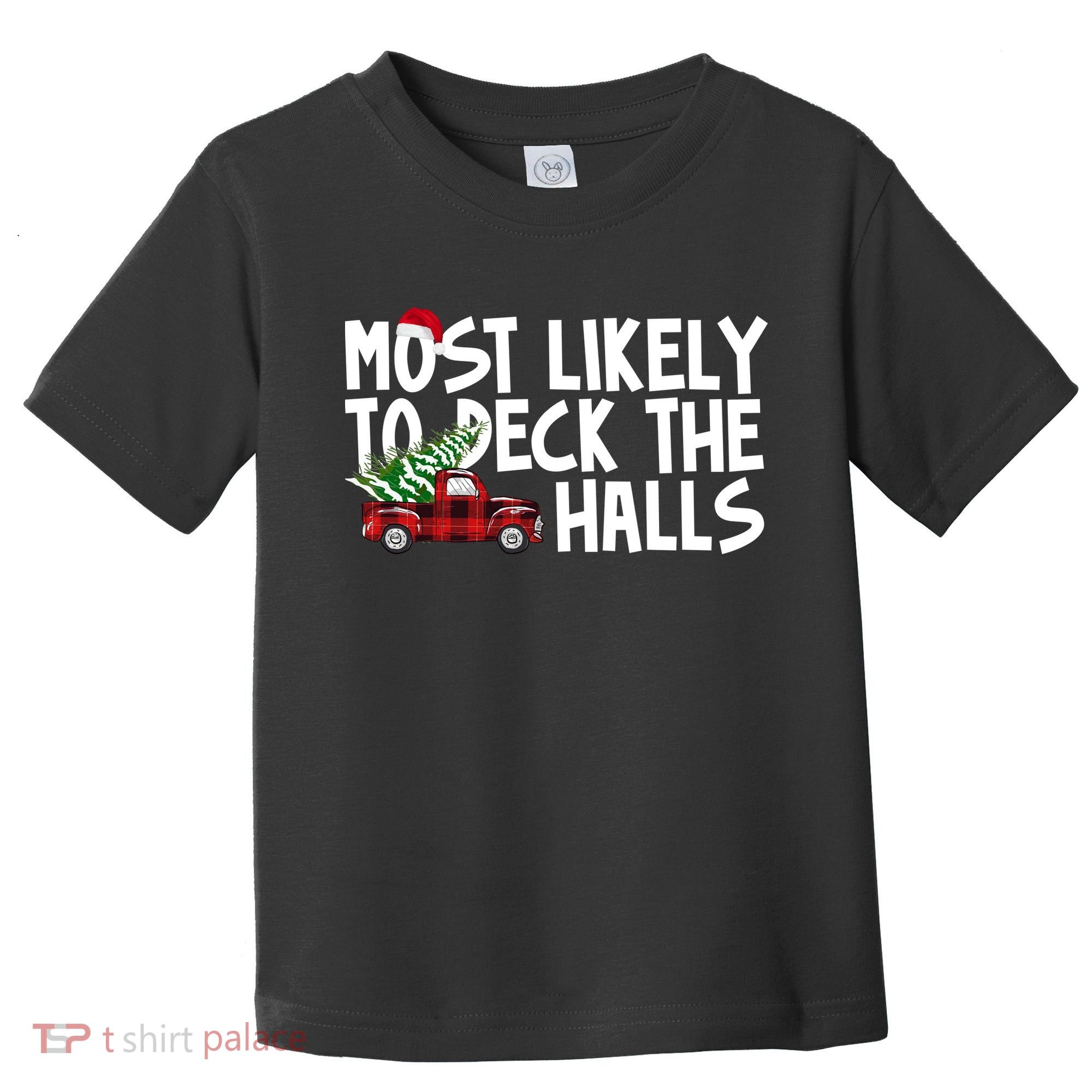 Most Likely To Deck The Halls Christmas Holiday Toddler T-Shirt