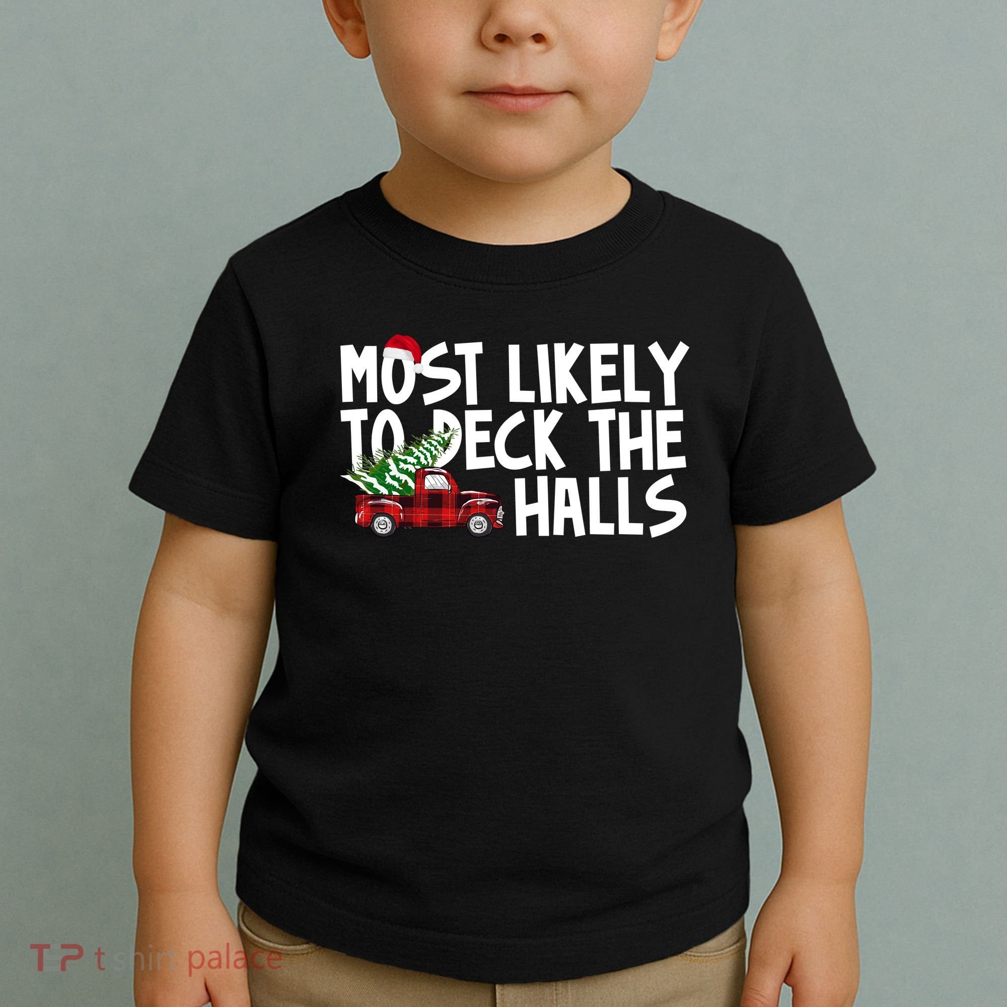Most Likely To Deck The Halls Christmas Holiday Toddler T-Shirt