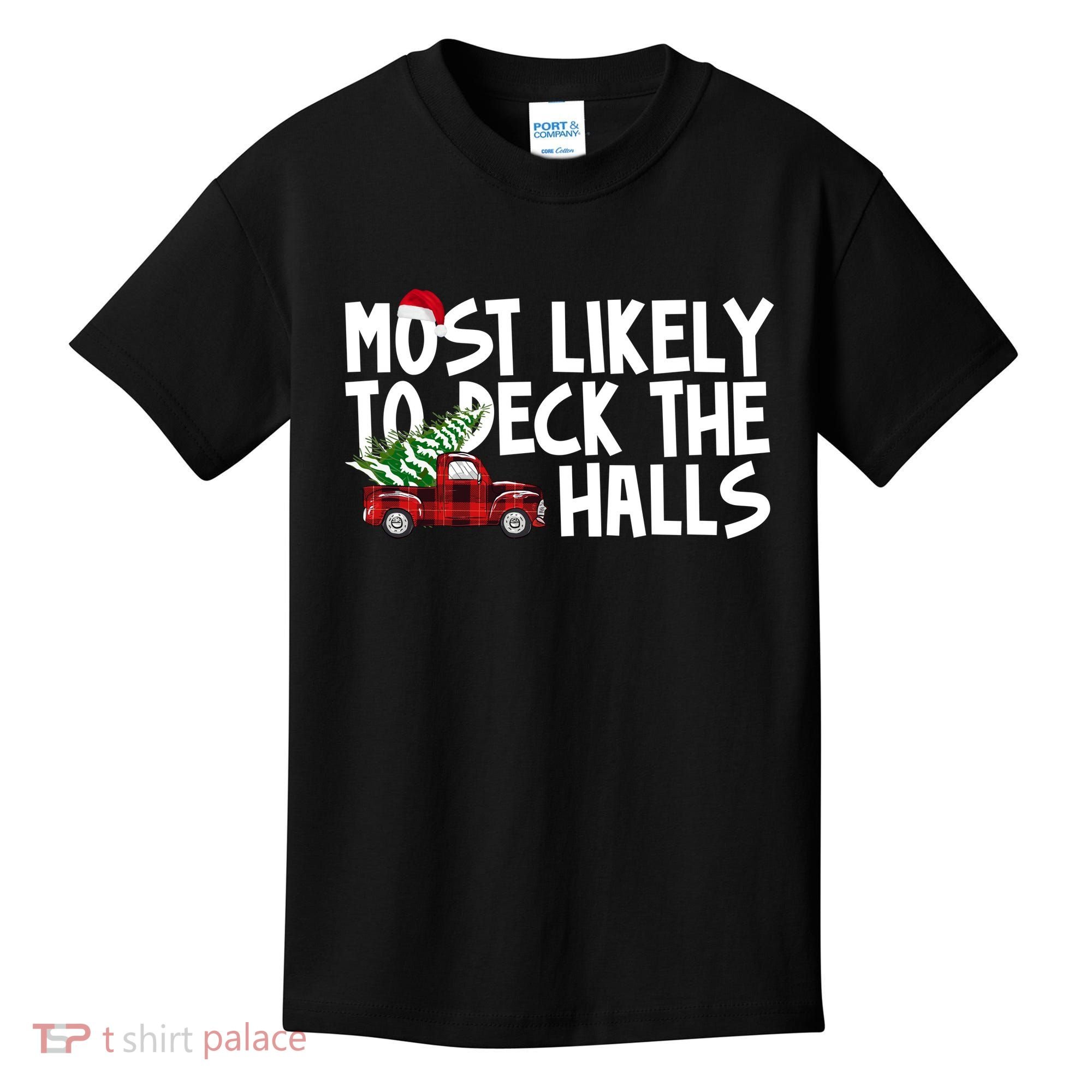 Most Likely To Deck The Halls Christmas Holiday Kids T-Shirt