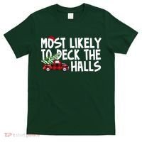 Most Likely To Deck The Halls Christmas Holiday T-Shirt thumb 0