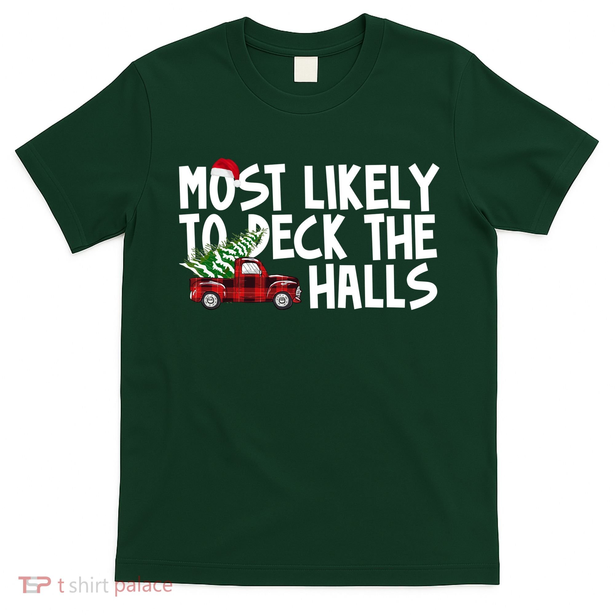 Most Likely To Deck The Halls Christmas Holiday T-Shirt