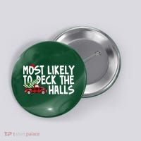 Most Likely To Deck The Halls Christmas Holiday Button thumb 0