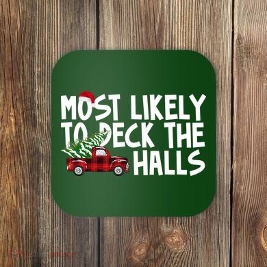 Most Likely To Deck The Halls Christmas Holiday Coaster