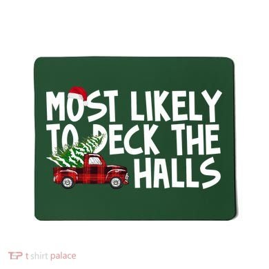 Most Likely To Deck The Halls Christmas Holiday Mousepad