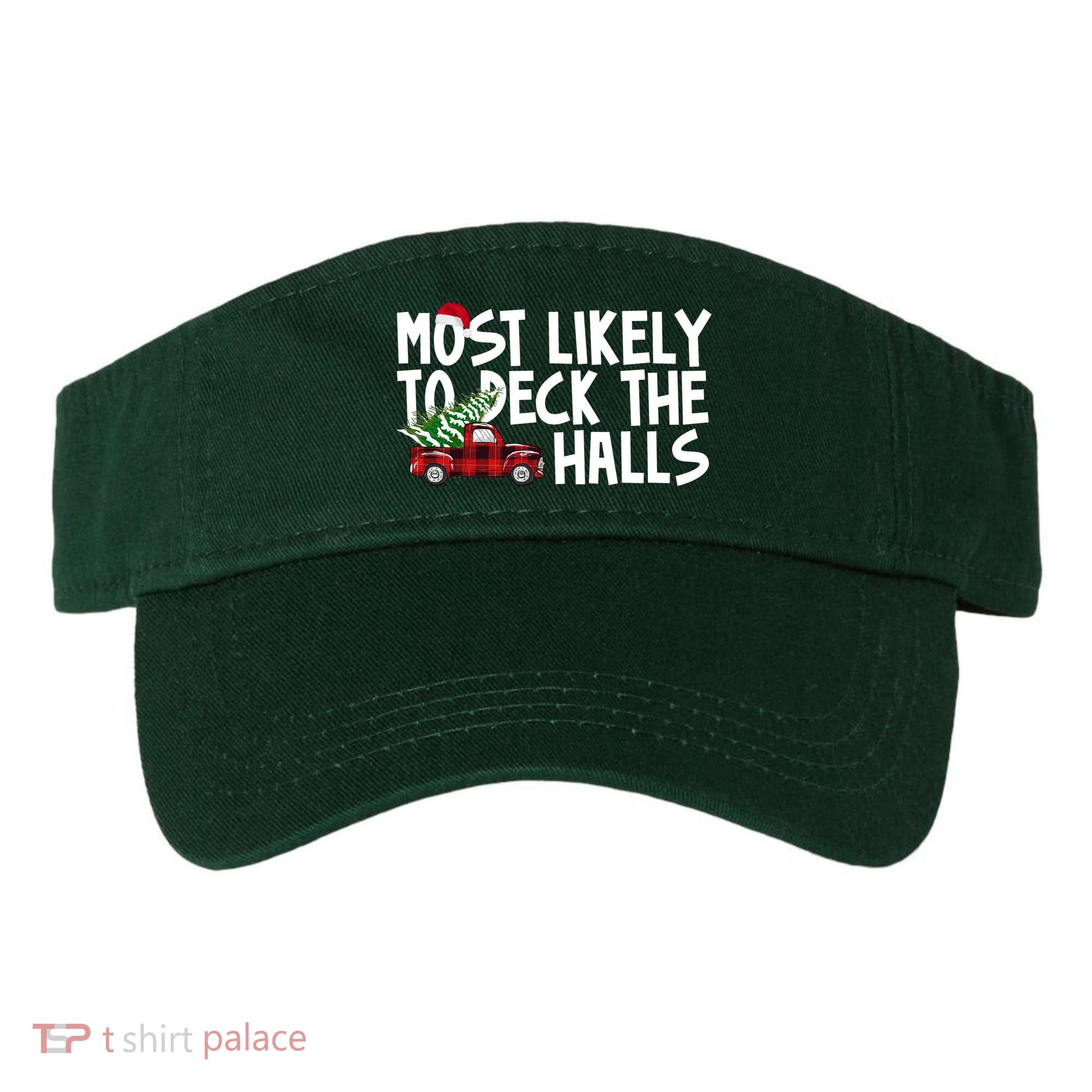 Most Likely To Deck The Halls Christmas Holiday Visor