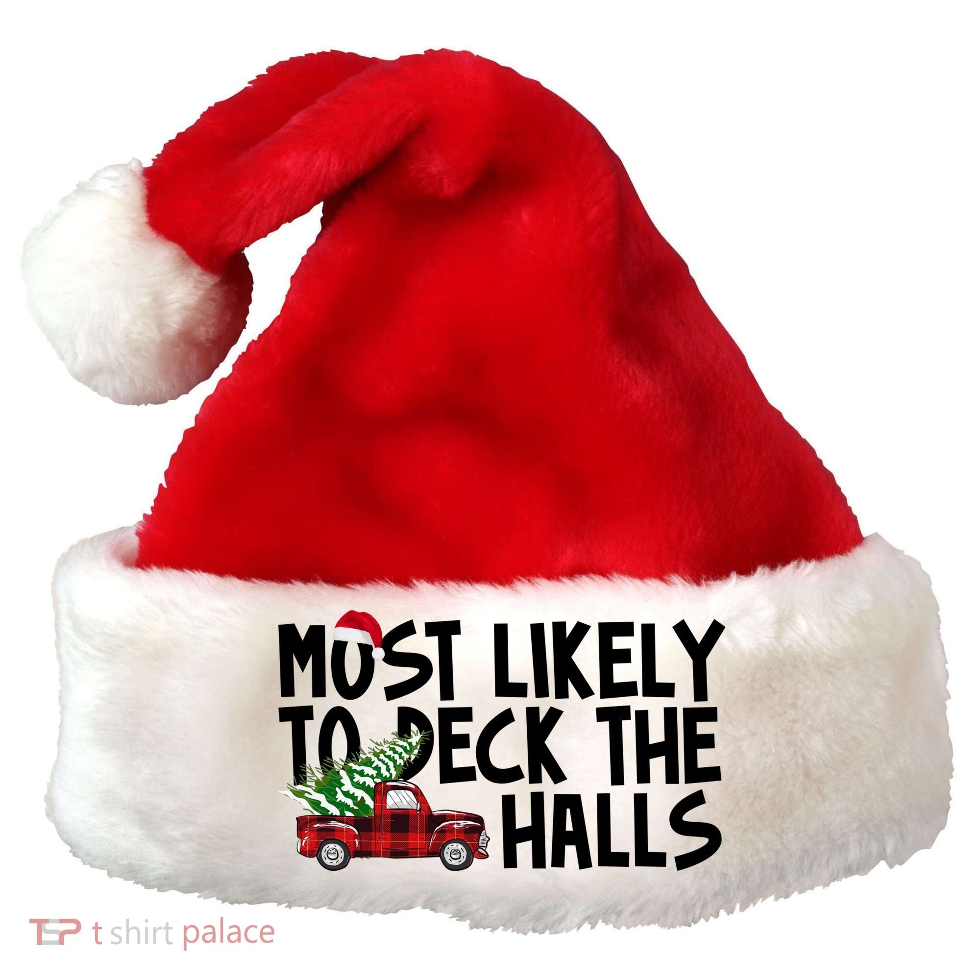 Most Likely To Deck The Halls Christmas Holiday Santa Hat