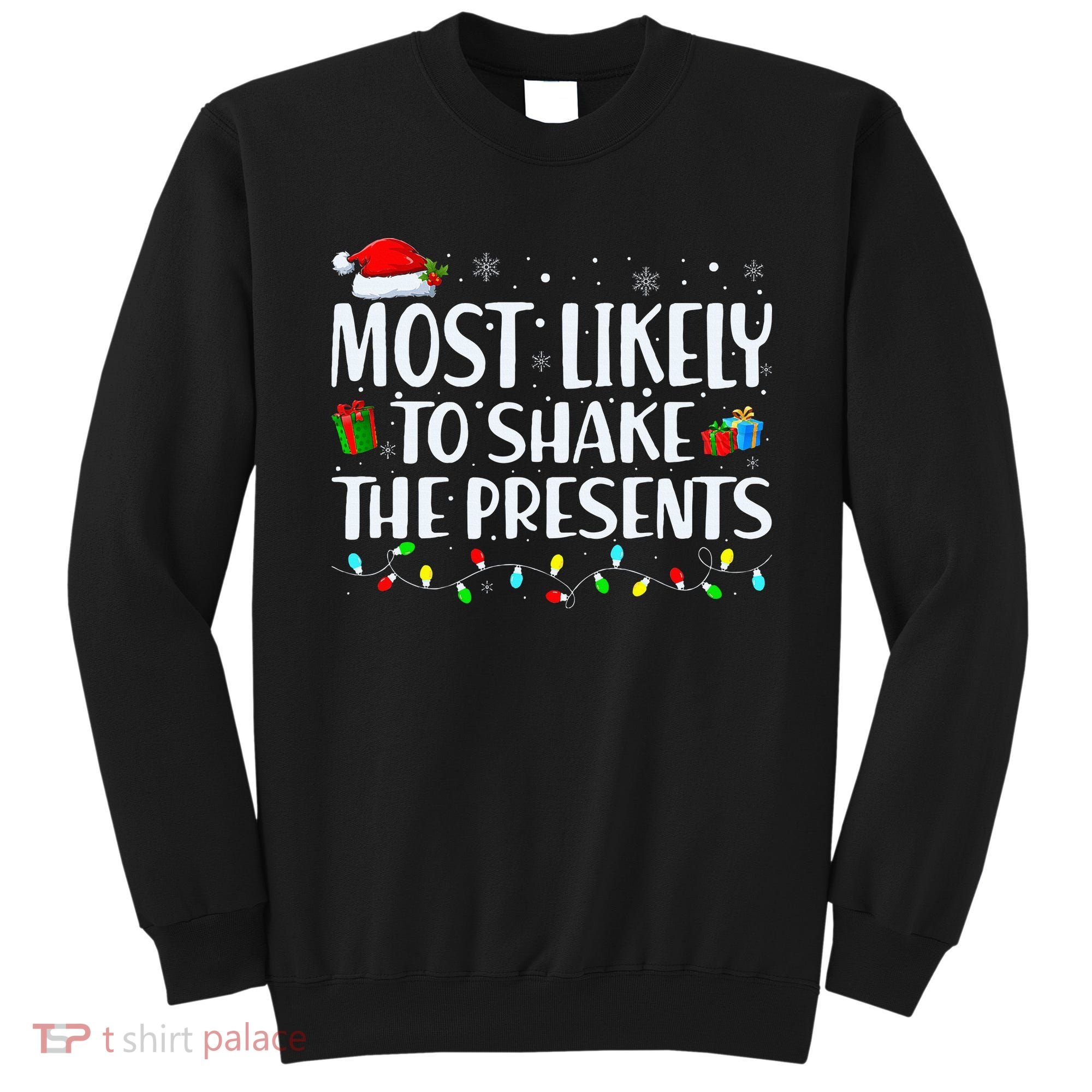 Most Likely To Shake The Presents Family Matching Christmas Sweatshirt