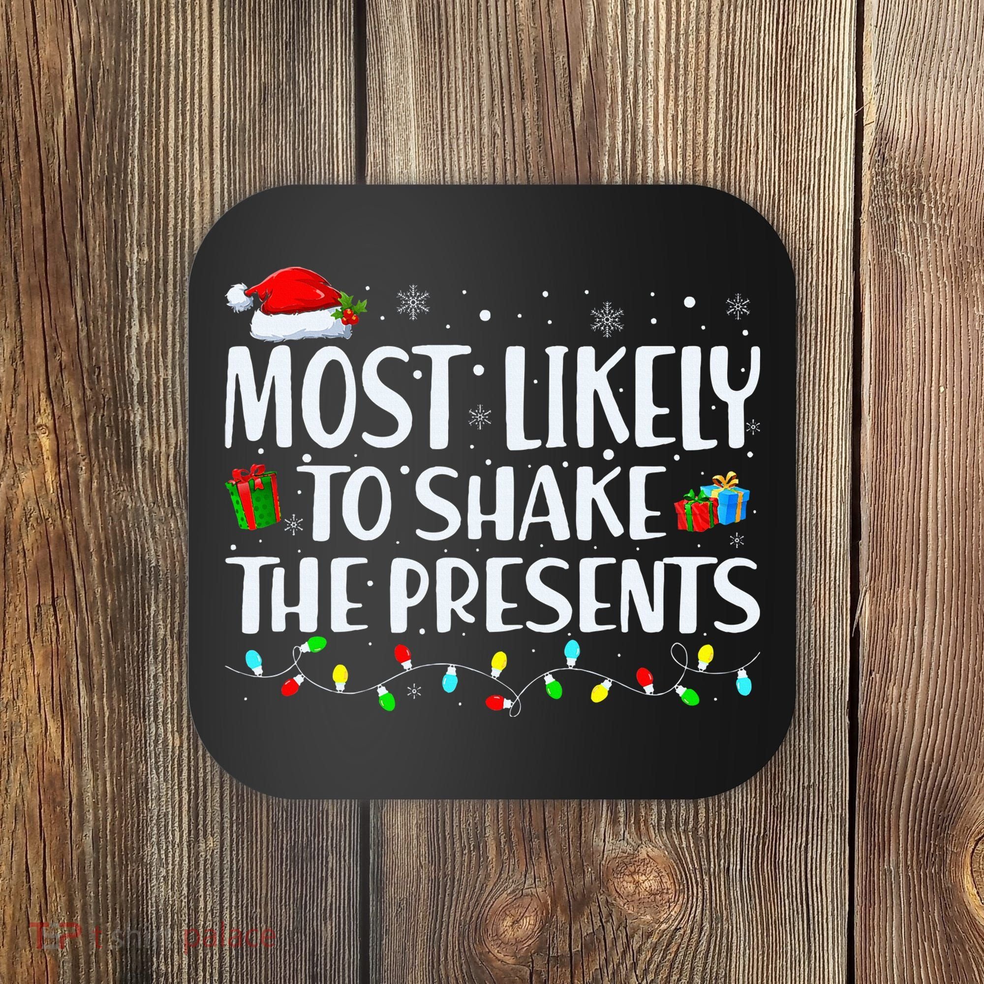 Most Likely To Shake The Presents Family Matching Christmas Coaster