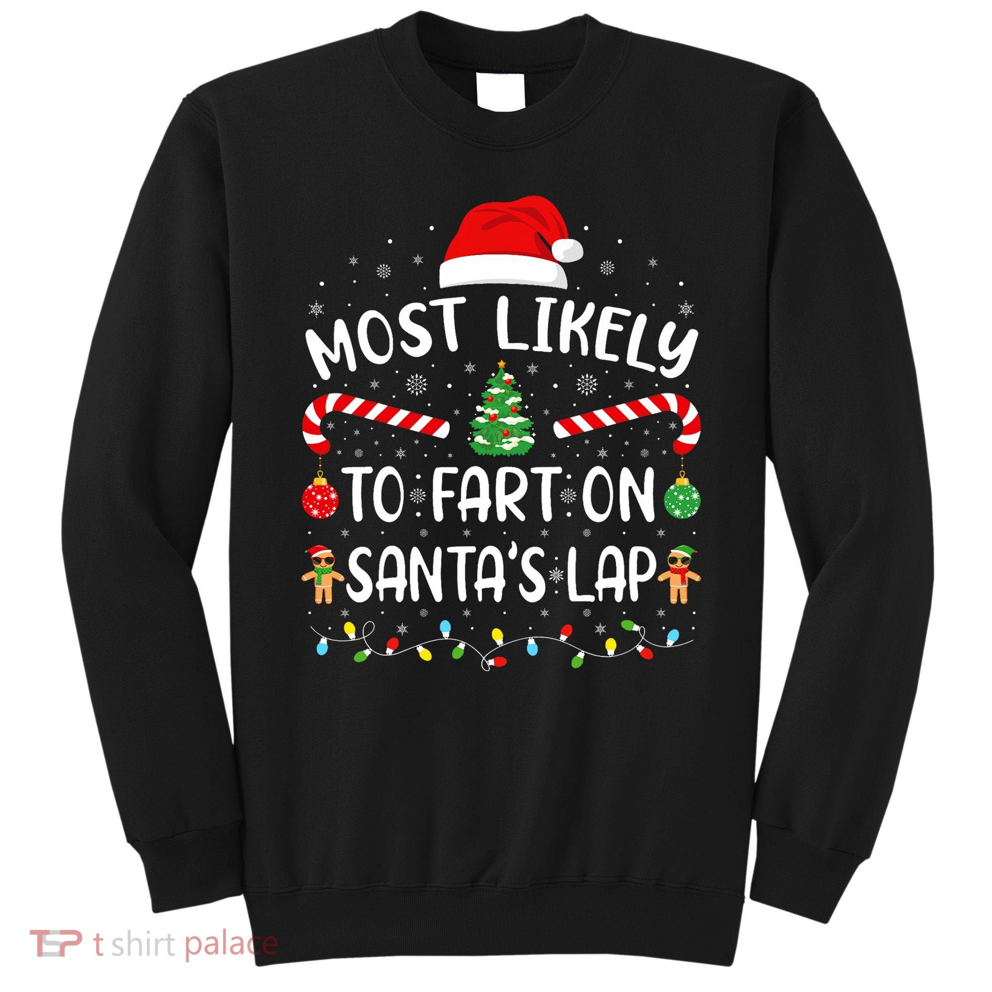 Most Likely To Fart On SantaS Lap Family Joke Christmas Sweatshirt