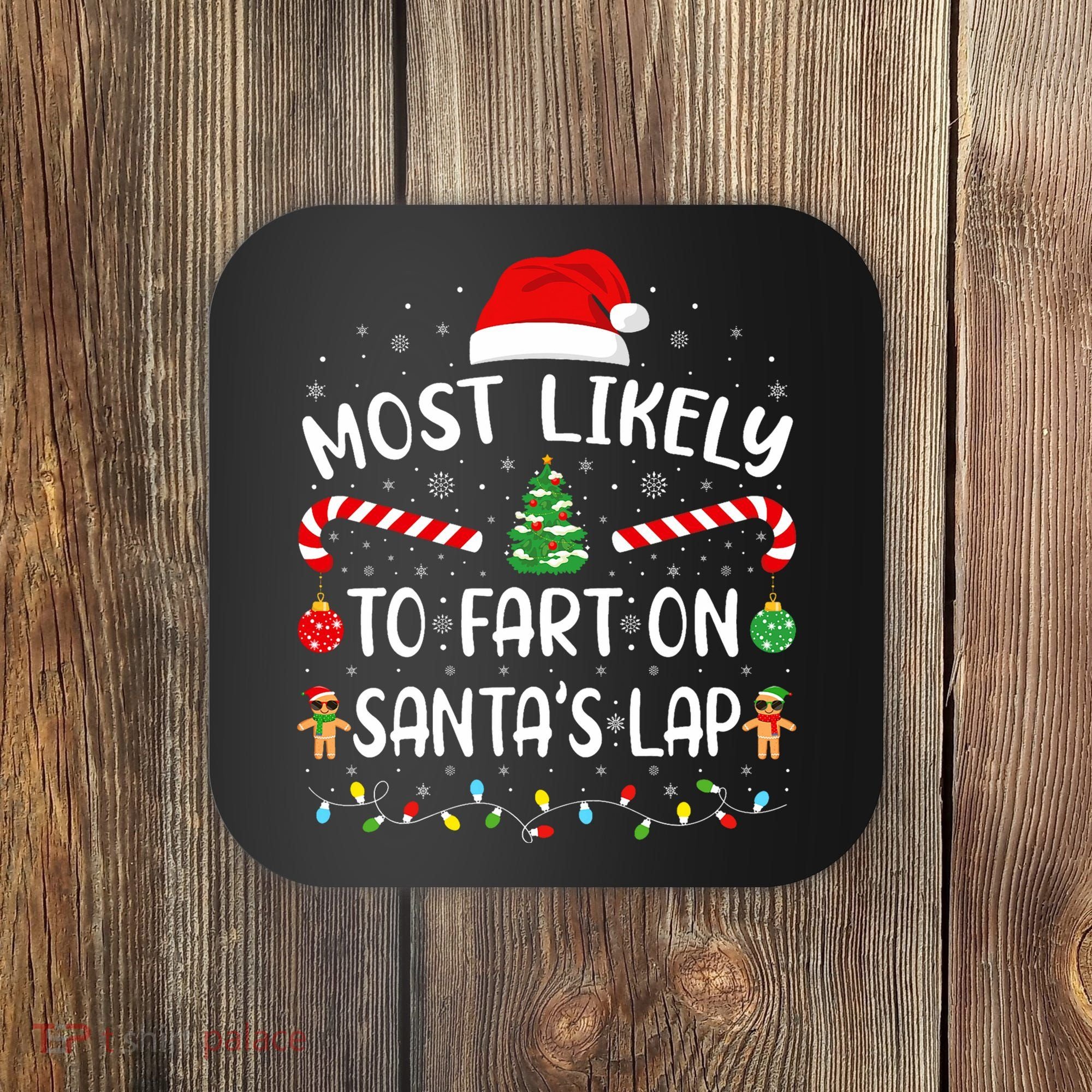 Most Likely To Fart On SantaS Lap Family Joke Christmas Coaster