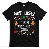 Most Likely To Bake Christmas Cookies Funny Christmas Family Matching Cute Chr T-Shirt thumb 0