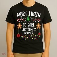 Most Likely To Bake Christmas Cookies Funny Christmas Family Matching Cute Chr T-Shirt thumb 3