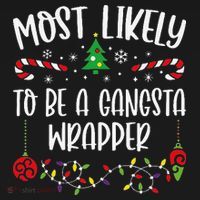 Most Likely To Be A Gangsta Wrapper Funny Christmas Family Matching Cute Chris T-Shirt thumb 7