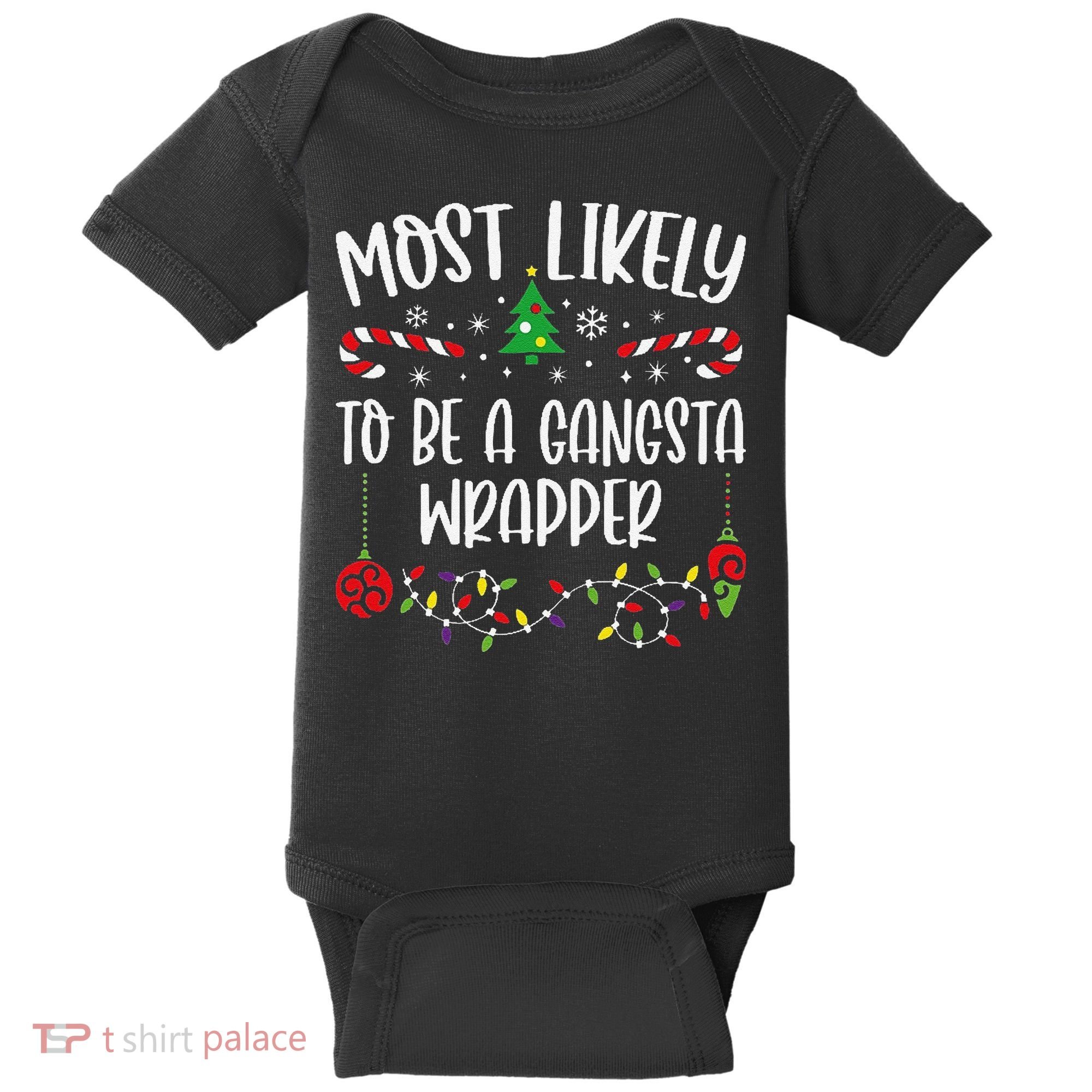 Most Likely To Be A Gangsta Wrapper Funny Christmas Family Matching Cute Chris Baby Bodysuit