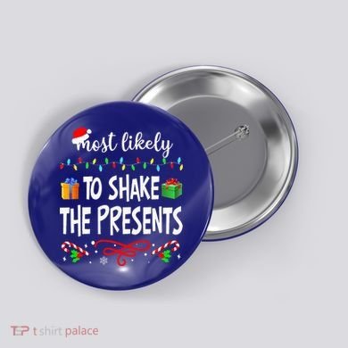 Most Likely To Shake The Presents Family Matching Christmas  Button