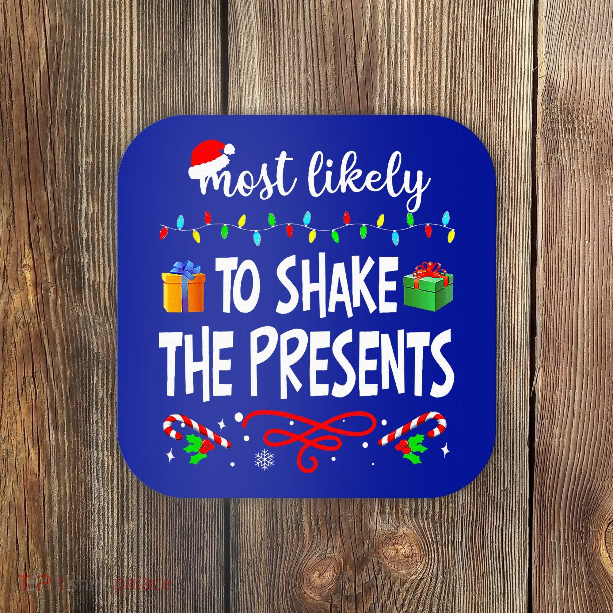 Most Likely To Shake The Presents Family Matching Christmas  Coaster