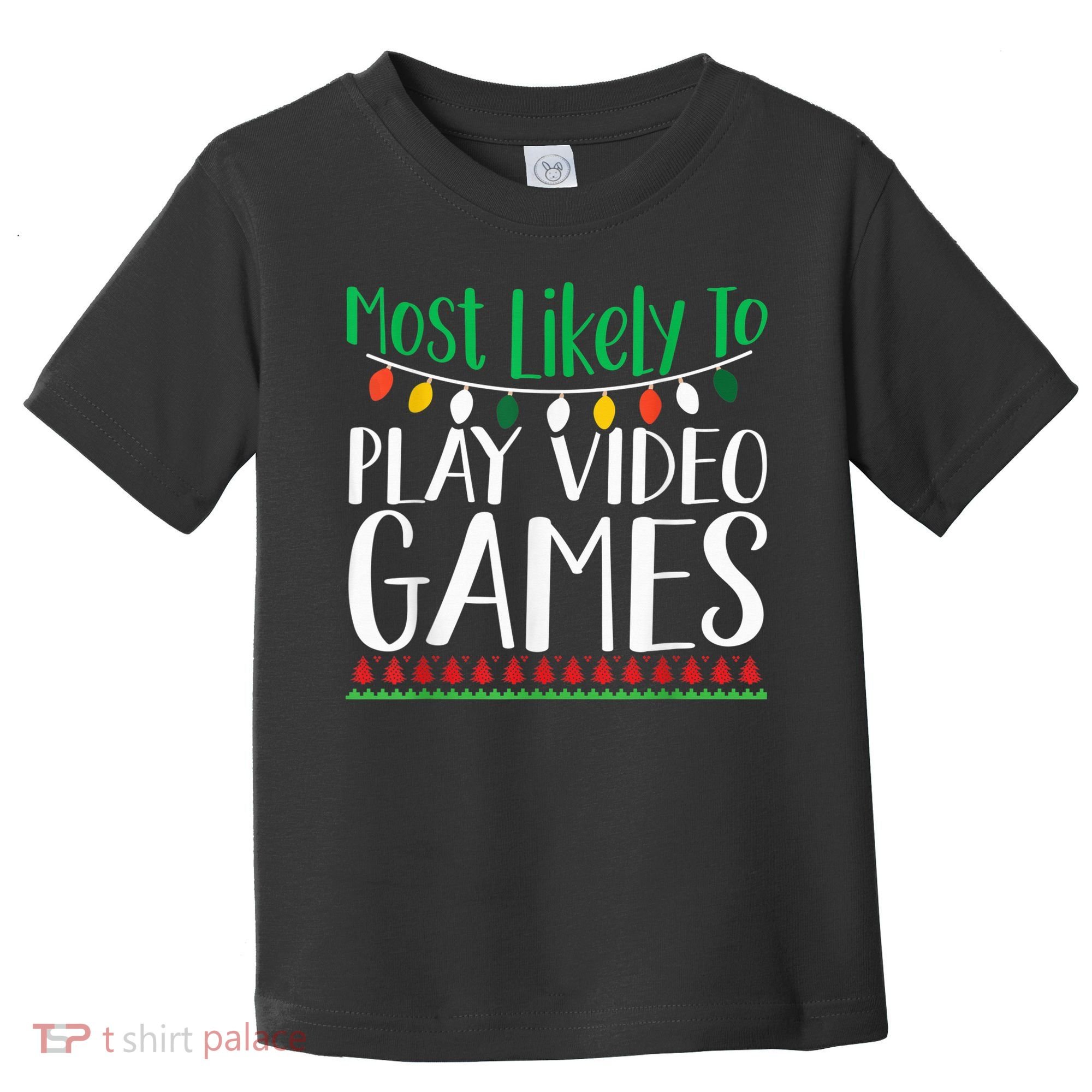 Most Likely To Play Video Games Christmas Family Toddler T-Shirt