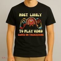 Most Likely To Play Video Games On Thanksgiving T-Shirt thumb 3