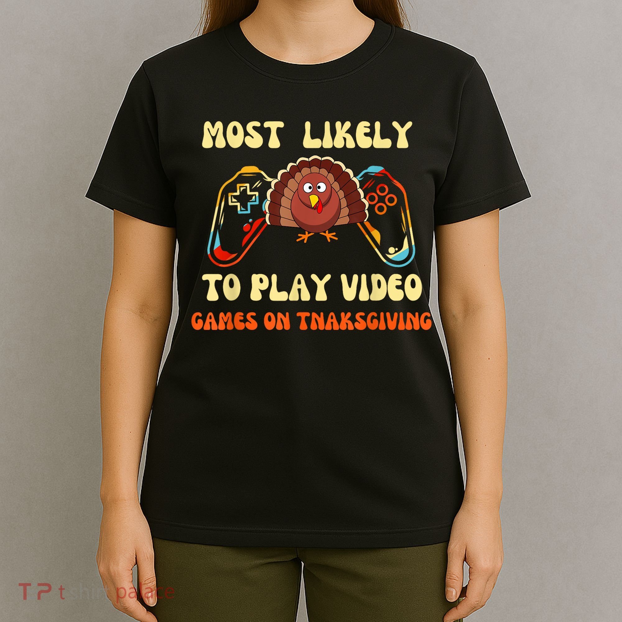 Most Likely To Play Video Games On Thanksgiving T-Shirt