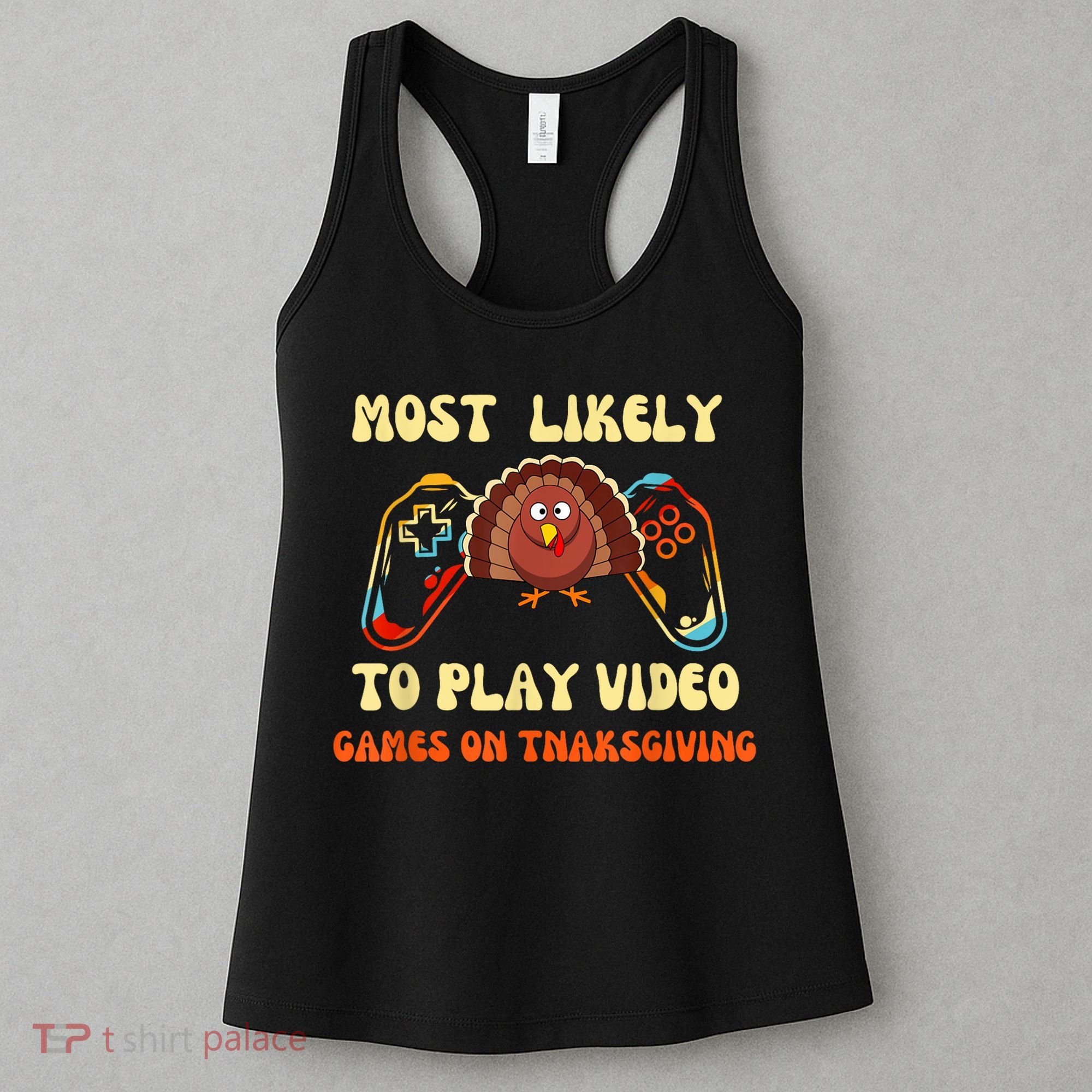 Most Likely To Play Video Games On Thanksgiving Women's Tank Top