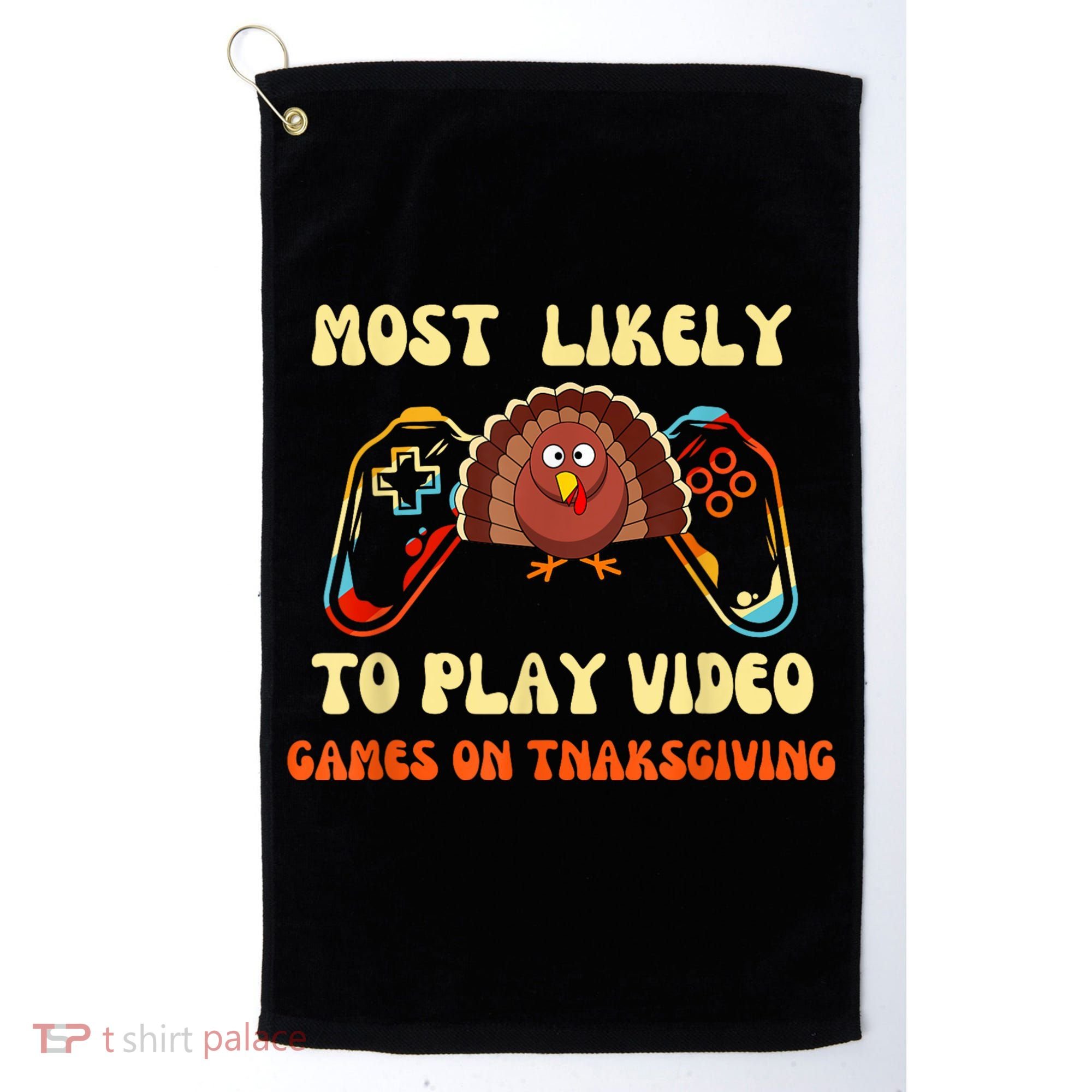 Most Likely To Play Video Games On Thanksgiving Golf Towel