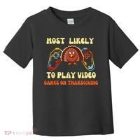 Most Likely To Play Video Games On Thanksgiving Toddler T-Shirt thumb 0