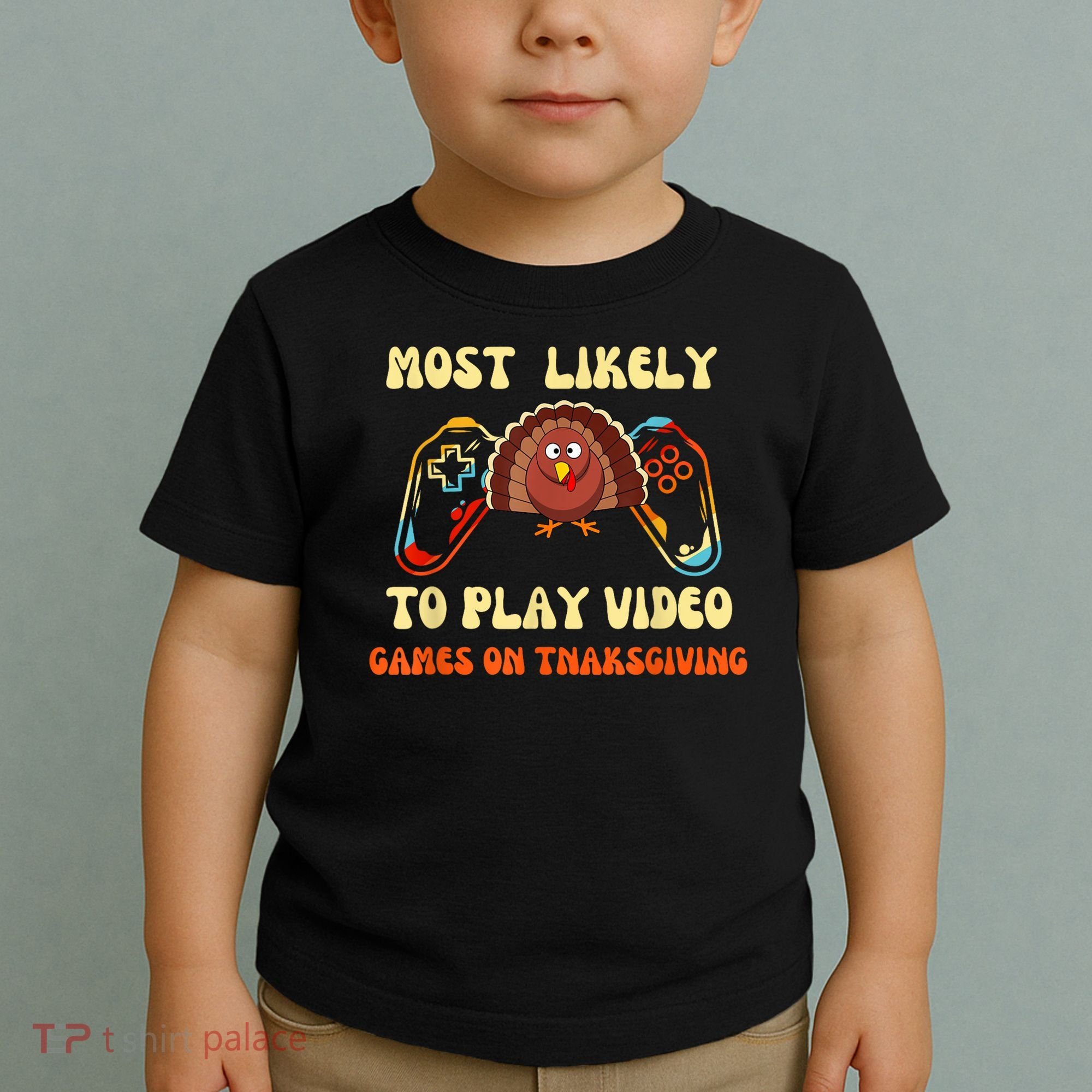 Most Likely To Play Video Games On Thanksgiving Toddler T-Shirt