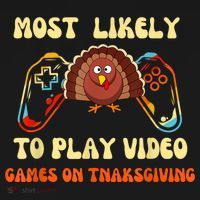 Most Likely To Play Video Games On Thanksgiving Toddler T-Shirt thumb 4