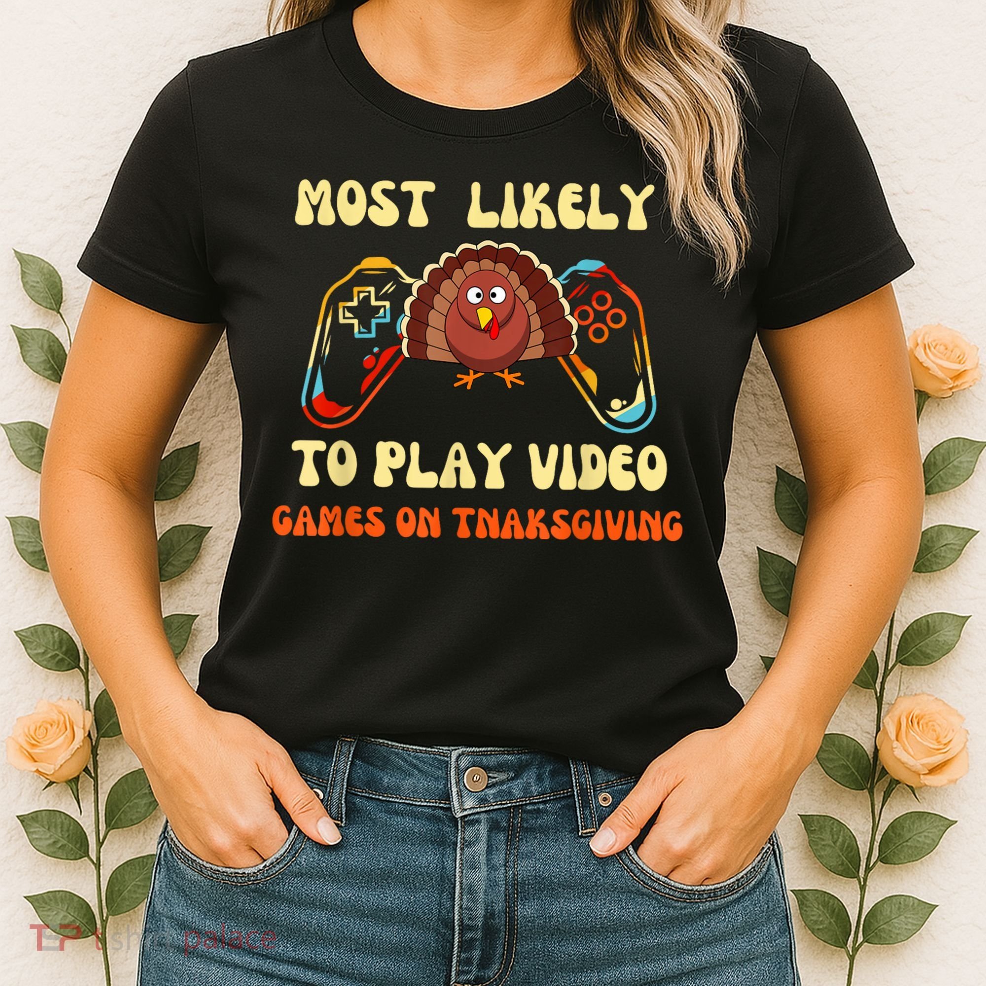 Most Likely To Play Video Games On Thanksgiving Women's T-Shirt