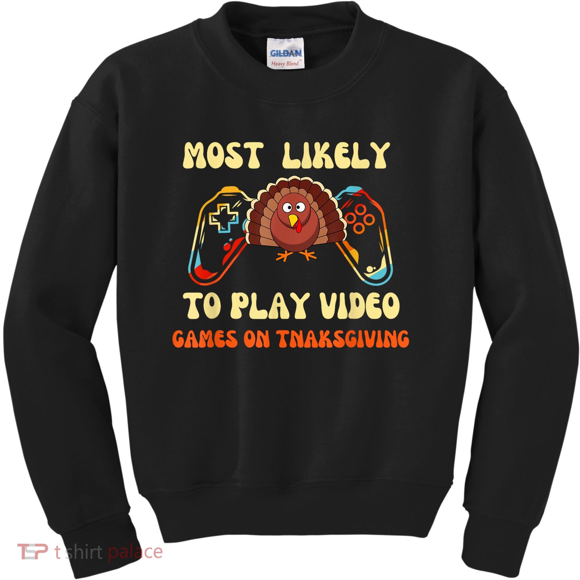 Most Likely To Play Video Games On Thanksgiving Kids Sweatshirt
