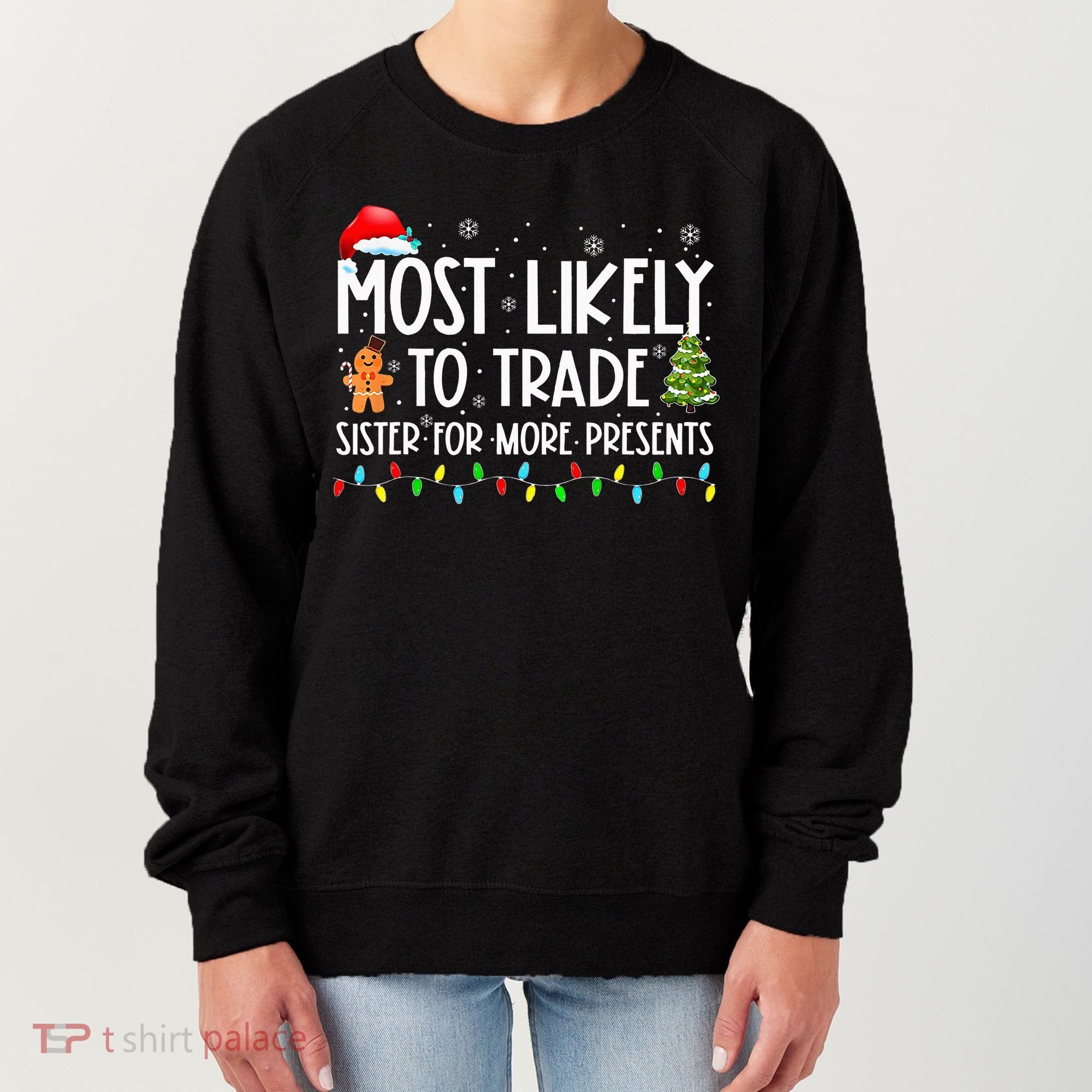 Most Likely To Trade Sister For More Presents Christmas Women's Sweatshirt
