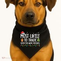 Most Likely To Trade Sister For More Presents Christmas USA-Made Doggie Bandana thumb 1