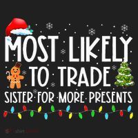 Most Likely To Trade Sister For More Presents Christmas Hat thumb 2