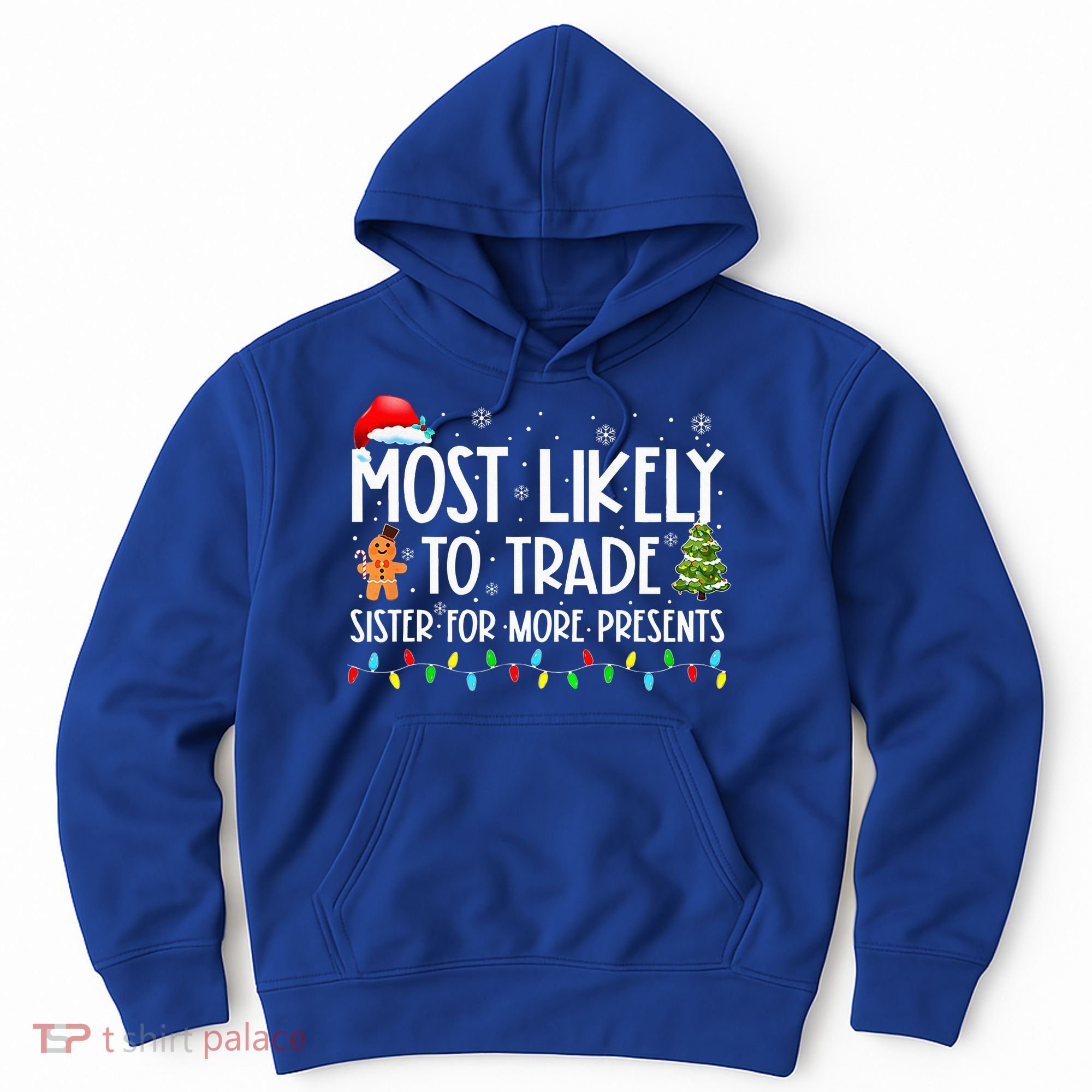 Most Likely To Trade Sister For More Presents Christmas Hoodie