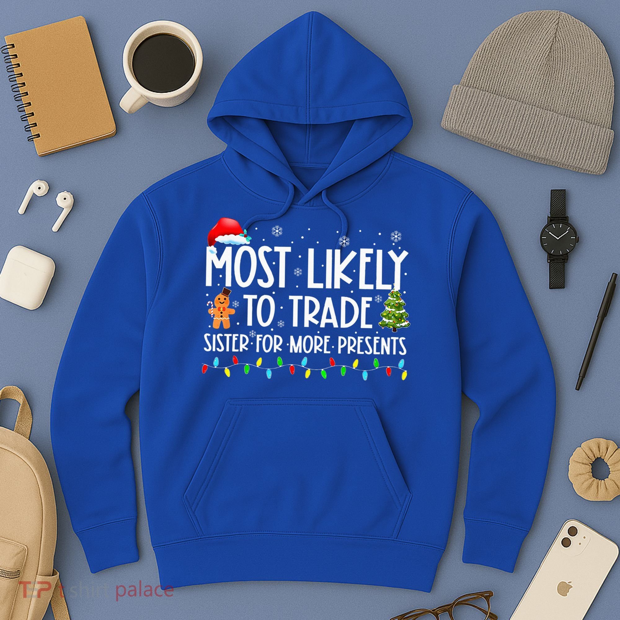 Most Likely To Trade Sister For More Presents Christmas Hoodie