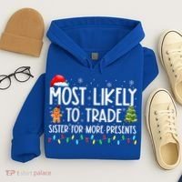 Most Likely To Trade Sister For More Presents Christmas Hoodie thumb 4
