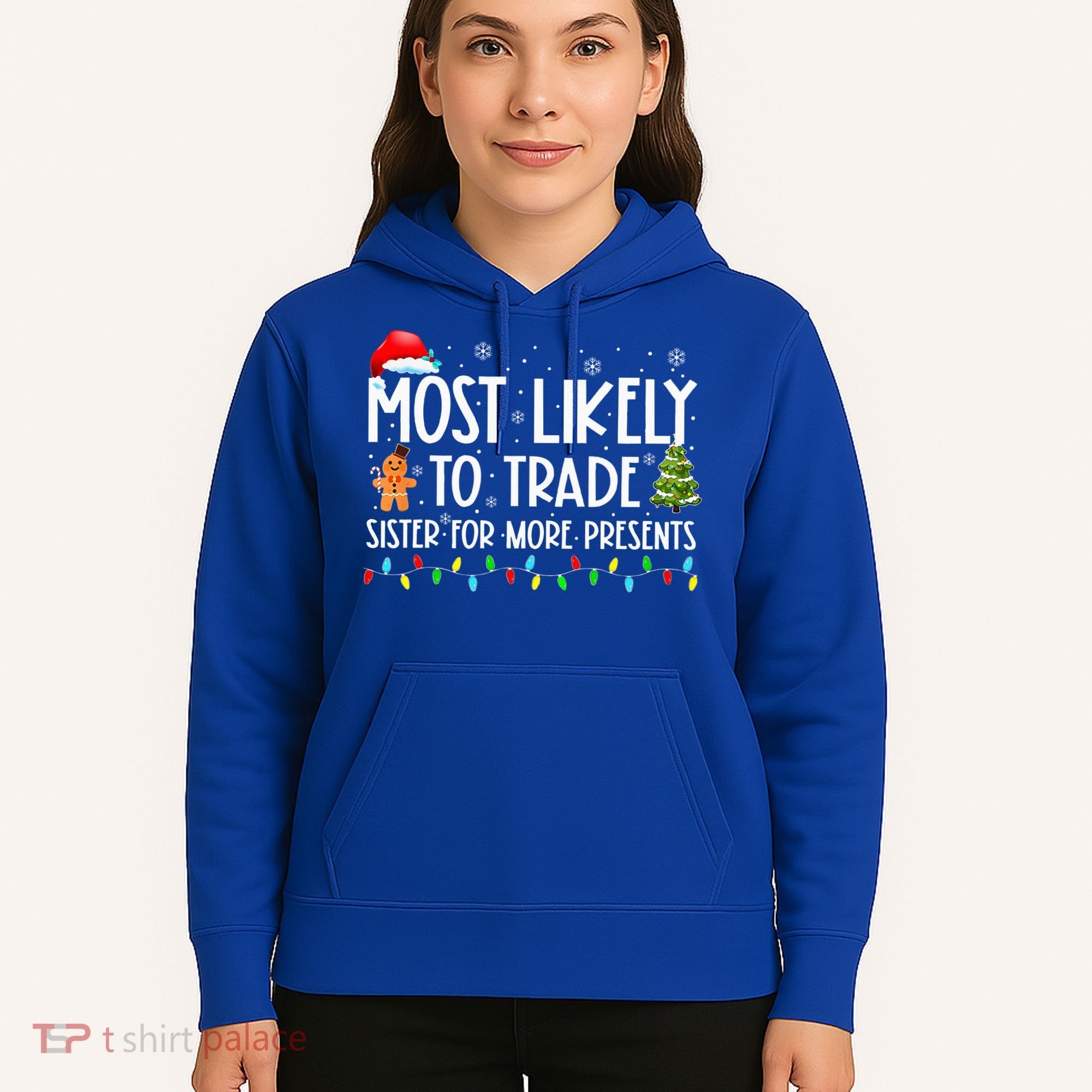 Most Likely To Trade Sister For More Presents Christmas Hoodie